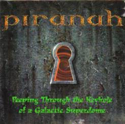 Piranah : Peeping Through the Keyhole of a Galactic Superdome